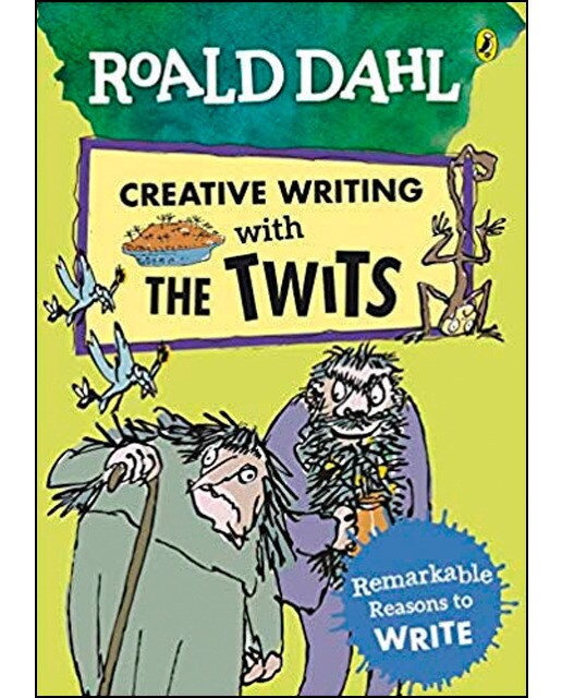 Roald Dahl Creative Writing with The Twits: Remarkable Reasons to Write 1