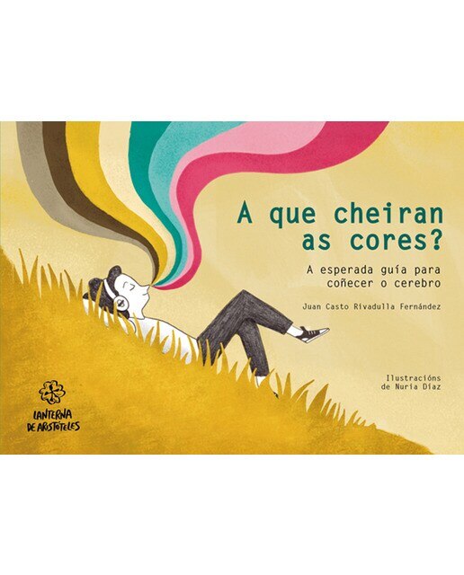 A que cheiran as cores? A esperada guía para coñecer o cerebro (Capa dura) 1