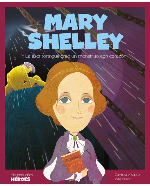 Mary Shelley: La escritora que creó un monstruo con corazón | Cuentos para niños para conocer a los grandes personajes de la historia y l (Capa dura) 1