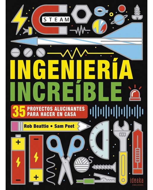 Ingeniería increíble: 35 proyectos alucinantes para hacer en casa (Capa mole com abas) 1