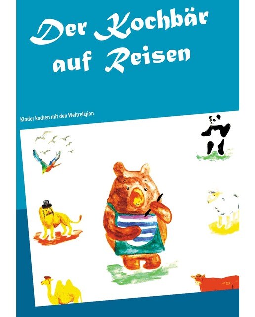 Der Kochbär auf Reisen: Kinder kochen mit den Weltreligionen (Capa mole) 1