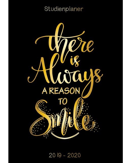 There is always a reason to smile - Studienplaner 2019 - 2020: Studentenkalender von September 2019 bis Oktober 2020 (Capa mole) 1