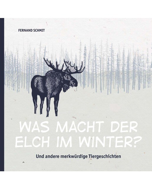 Was macht der Elch im Winter?: Und andere merkwürdige Tiergeschichten (Capa dura) 1