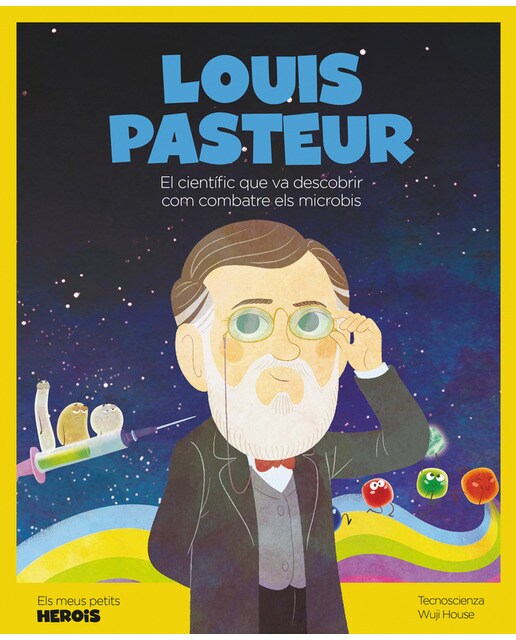 Louis Pasteur: El científic que va descobrir com combatre els microbis (Capa dura) 1