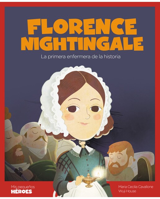Florence Nightingale: La primera enfermera de la historia | Cuentos para niños para conocer a los grandes personajes de la historia y los (Capa dura) 1