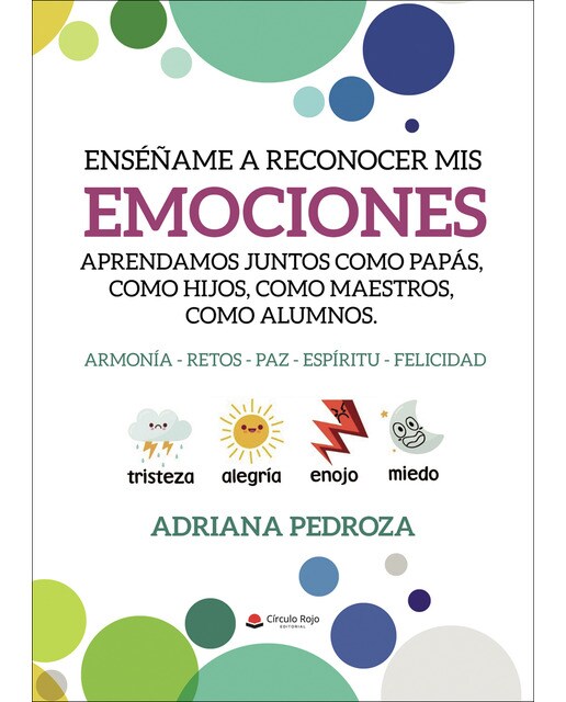 Enséñame a reconocer mis emociones: Aprendamos juntos como papas, como hijos, como maestros, como alumnos(Tapa blanda) 1