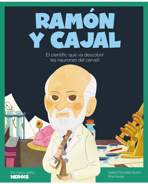 Santiago Ramón y Cajal: El científic que va descobrir les neurones del cervell (Capa dura) 1