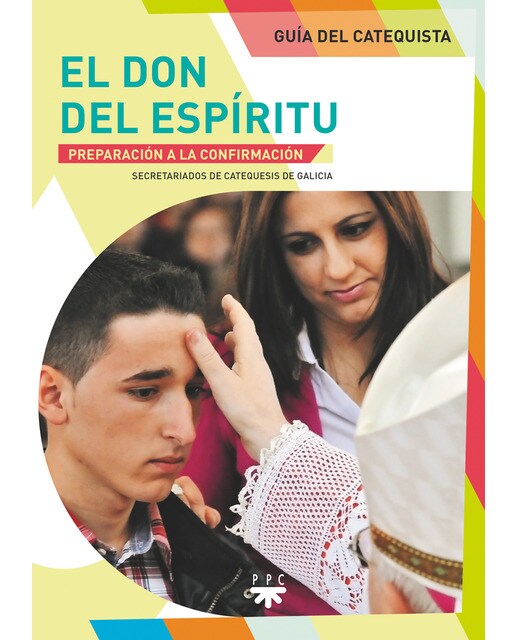 El don del Espíritu. Guía del catequista: Preparación a la Confirmación (Capa mole) 1