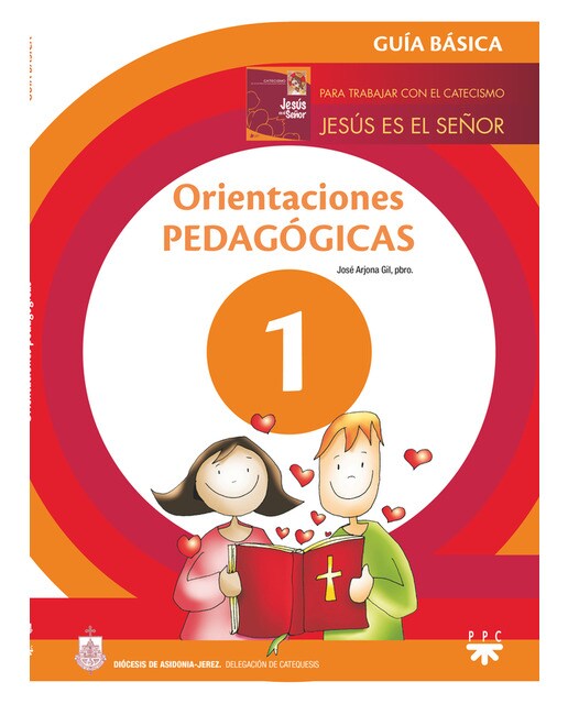 Orientaciones pedagógicas. Guía: Para trabajar Jesús es el Señor (Capa mole) 1