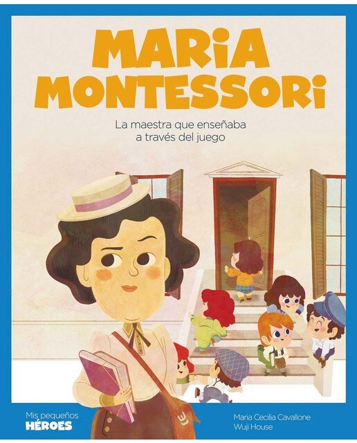 Maria Montessori: La maestra que enseñaba a través del juego | Cuentos para niños y niñas para conocer a los grandes personajes de la his (Capa dura) 1