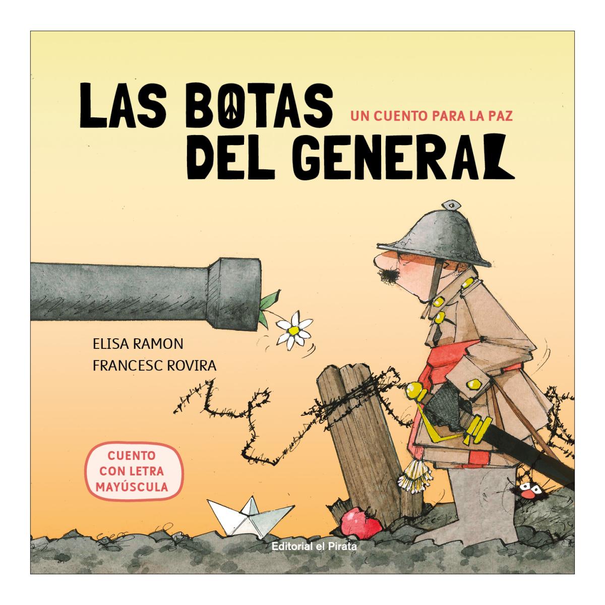 Imagen 0 de Un cuento para la paz - Las botas del general: Cuentos infantiles 4 años a 6 años - EN MAYÚSCULAS  (Tapa dura)