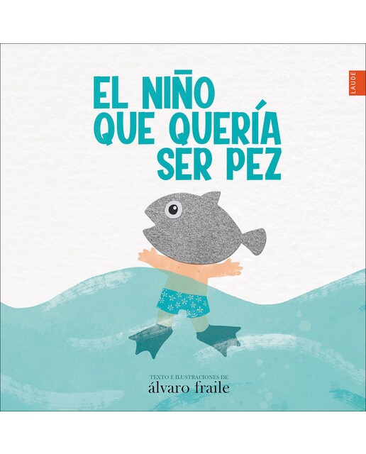 Imagen 0 de El niño que quería ser pez (Tapa dura)