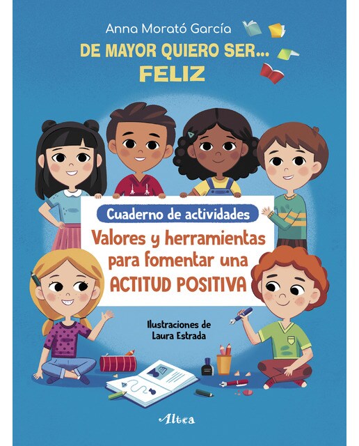 Imagem 0 de De mayor quiero ser... feliz. Cuaderno de actividades: Valores y herramientas para fomentar una actitud positiva (Capa mole)