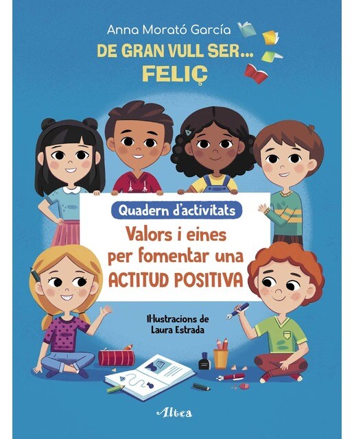 Imagem 0 de De gran vull ser... feliç. Quadern d'activitats: Valors i eines per fomentar una actitud positiva (Capa mole)
