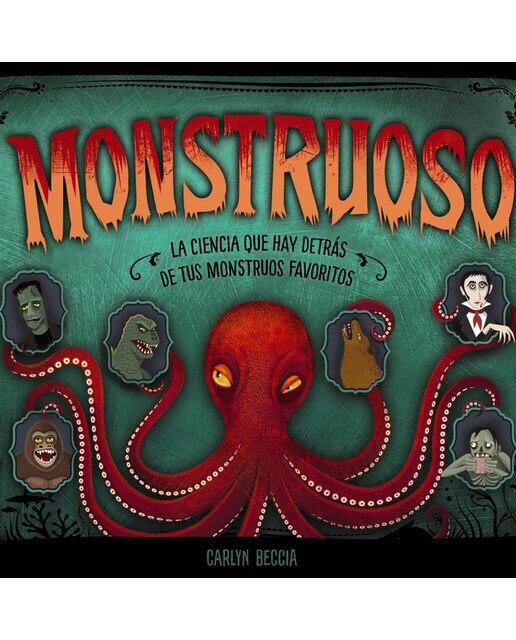 Monstruoso: La ciencia que hay detrás de tus monstruos favoritos(Tapa dura) 1