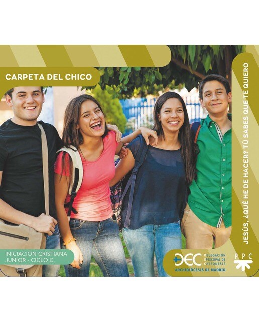 Jesús, ¿qué he de hacer? Tú sabes que te quiero. Ciclo C. Carpeta del chico: Iniciación Cristiana Junior