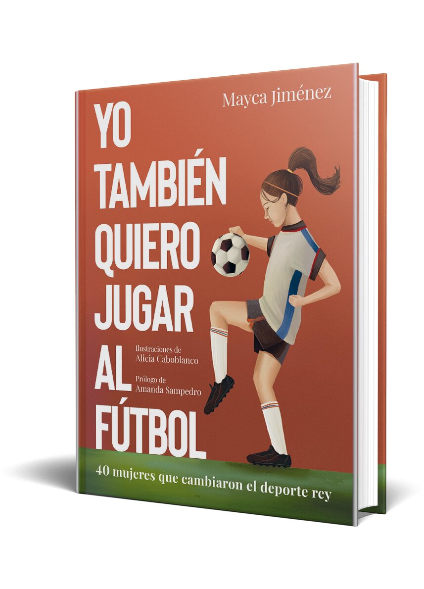 Yo también quiero jugar al fútbol: 40 mujeres que cambiaron el deporte rey(Tapa dura) 2