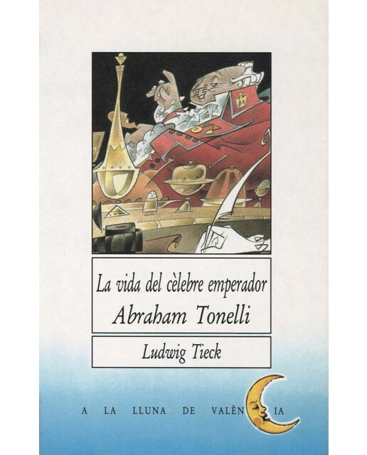 La vida del cèlebre emperador Abraham Tonelli
