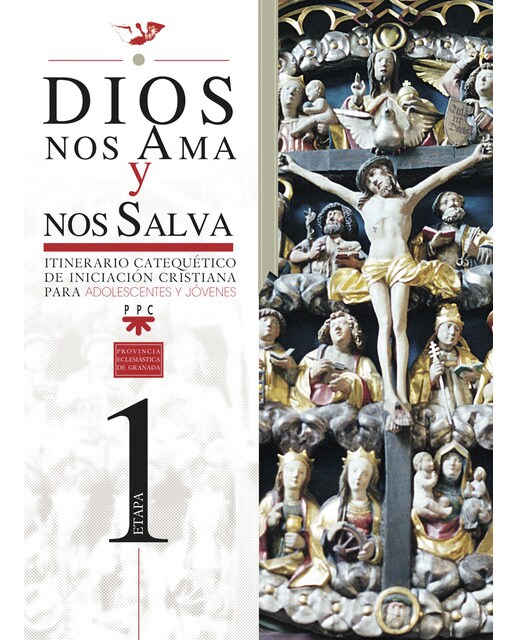 Dios nos ama y nos salva: Itinerario Catequético de IC para adolescentes y jóvenes. Primera etapa