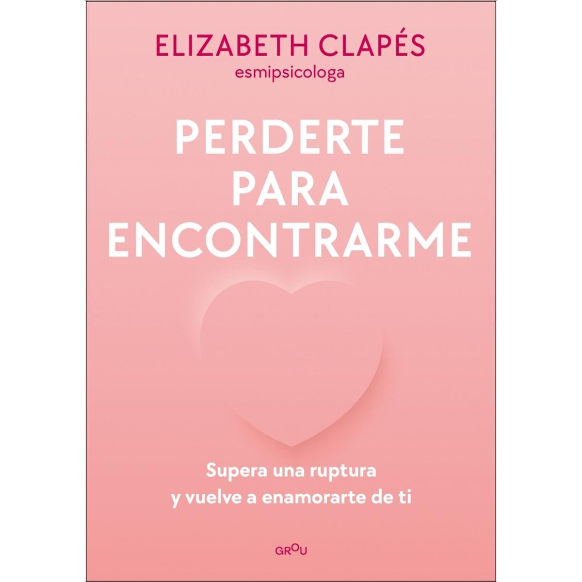 Imagem 0 de Perderte para encontrarme: Supera una ruptura y vuelve a enamorarte de ti (Capa mole)