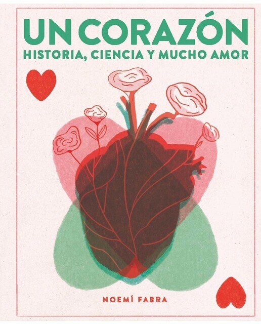 Imagen 0 de Un corazón: Historia, ciencia y mucho amor  (Tapa dura)