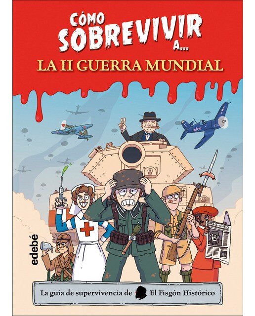 Imagen 0 de CÓMO SOBREVIVIR A LA SEGUNDA GUERRA MUNDIAL  (Tapa dura)