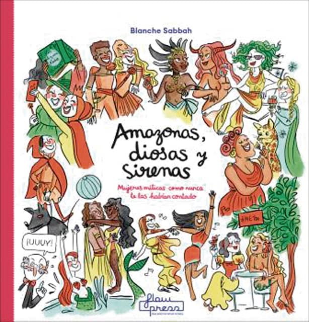 Imagen 0 de Amazonas, diosas y sirenas: Mujeres míticas como nunca te las habían contado  (Tapa dura)