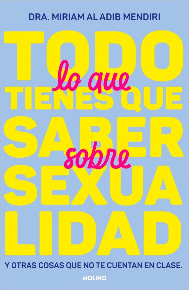 Imagen 0 de Todo lo que tienes que saber sobre sexualidad: Y otras cosas que no te cuentan en clase  (Tapa blanda)