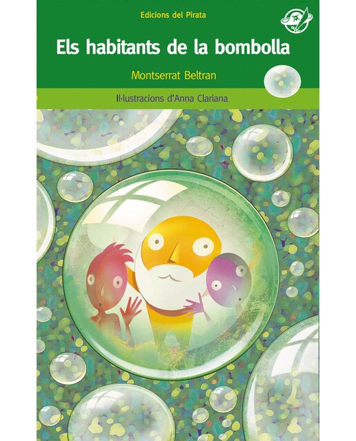 Els habitants de la bombolla: Llibre per a 10 anys: Què pot passar si dins d'una bombolla hi ha habitants d'un altre planeta?