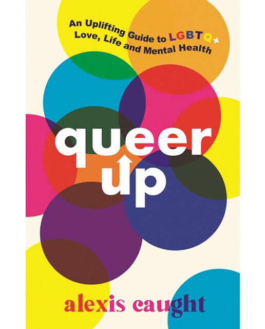 Queer up: an uplifting guide to lgbtq+ love, life 1
