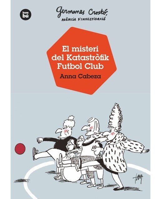 Imagen 1 de Germanes Crostó. Agència d'investigació. El misteri del Katastròfik Futbol Club  (Tapa blanda)
