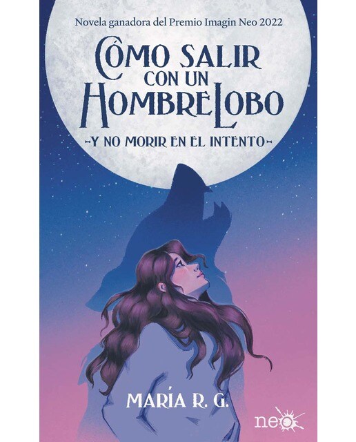 Imagen 0 de Cómo salir con un hombre lobo: -y no morir en el intento- (Tapa blanda con solapas)