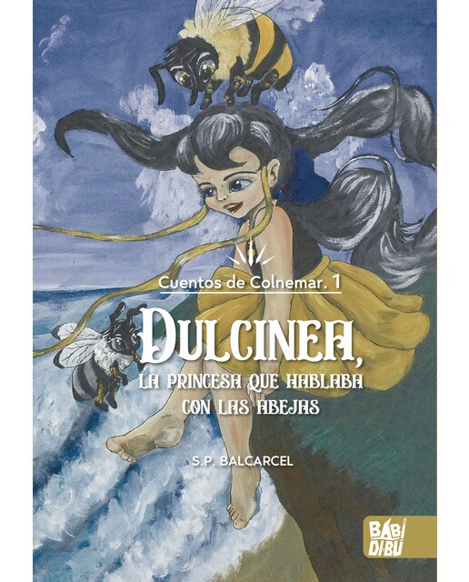 Dulcinea, la princesa que hablaba con las abejas: Cuentos de Colnemar, 1 (Capa mole com abas) 1