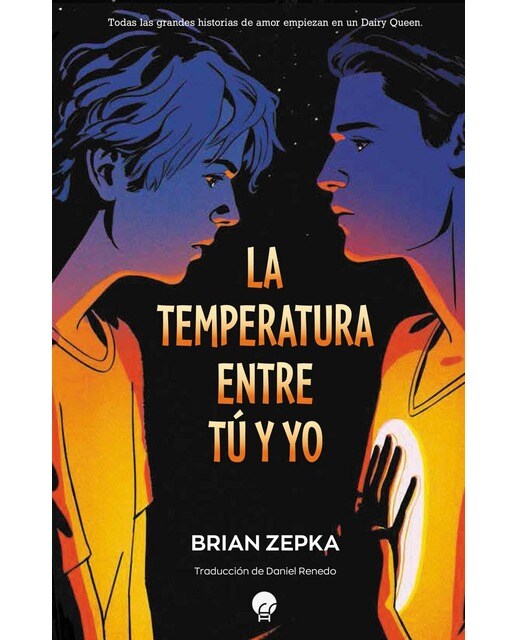 Imagen 0 de La temperatura entre tú y yo: Todas las grandes historias de amor empiezan en un Dairy Queen (Tapa blanda con solapas)