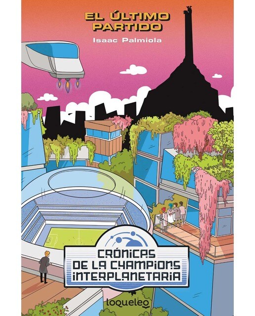 Imagen 1 de El último partido. Crónicas de la Champions Interplanetaria 3  (Tapa blanda)