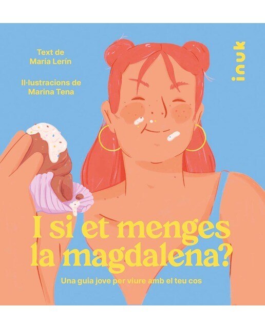 Imagen 0 de I si et menges la magdalena?: Una guia jove per viure amb el teu cos