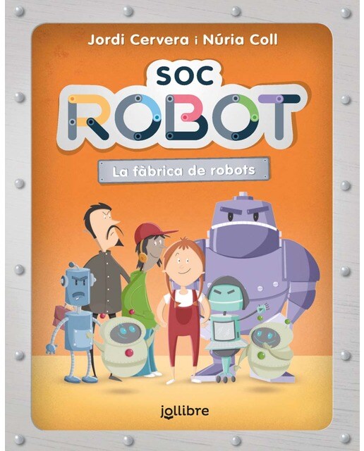 Sóc robot. La fàbrica de robots  (Tapa blanda) 1