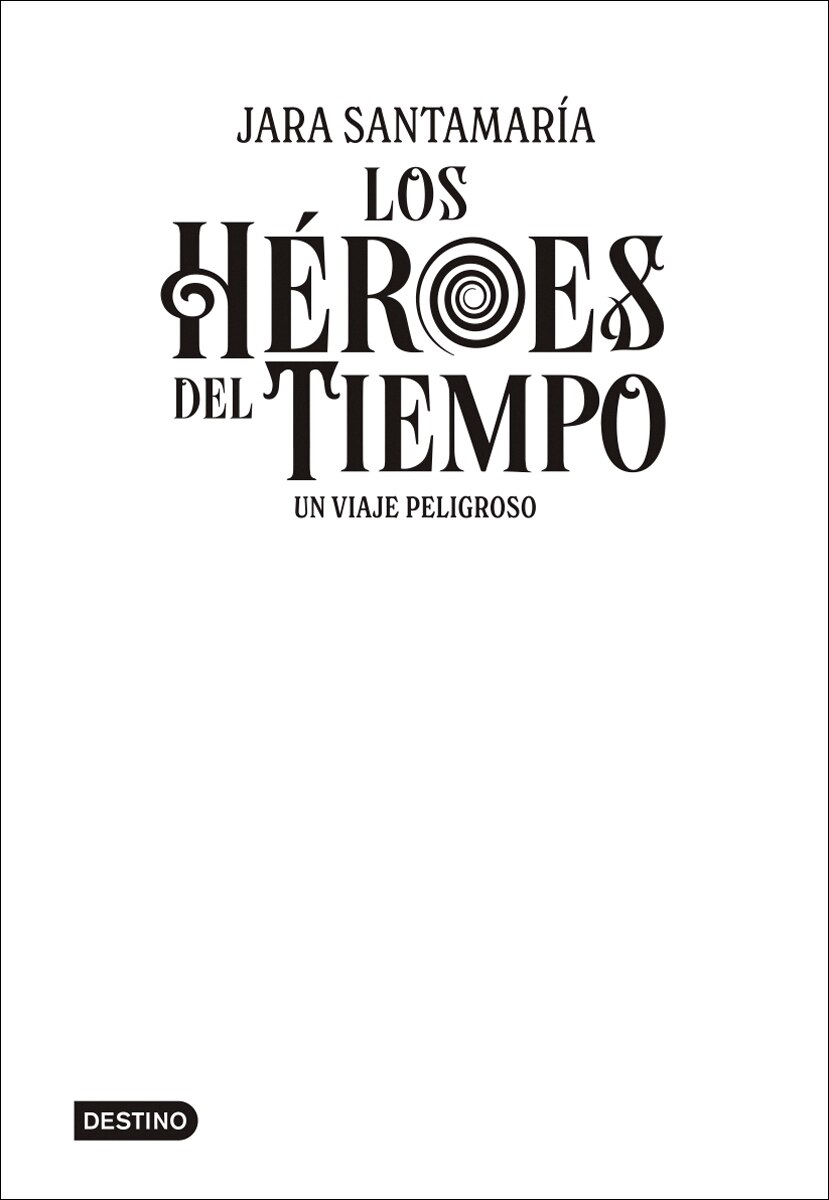 Los Héroes del Tiempo 1. Un viaje peligroso 3