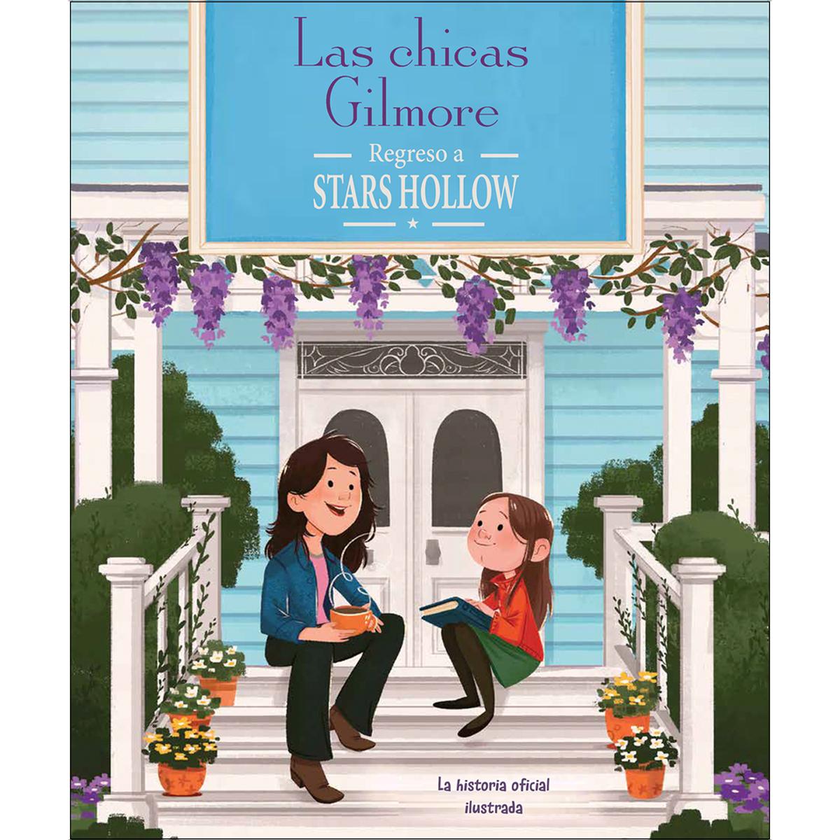 Las chicas Gilmore: Regreso a Stars Hollow. La historia oficial ilustrada 1