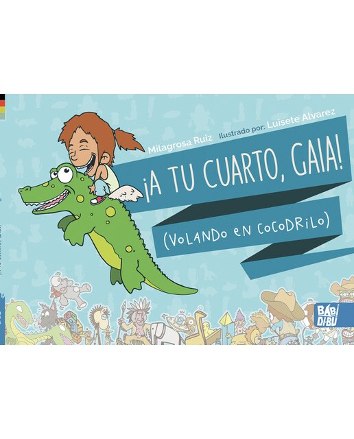 ¡A tu cuarto, Gaia!: Volando en cocodrilo