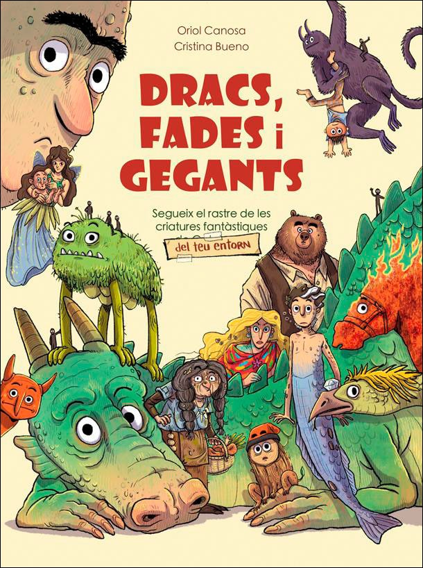 Imagen 0 de Dracs, fades i gegants: Segueix el rastre de les criatures fantàstiques del teu entorn (Tapa dura)
