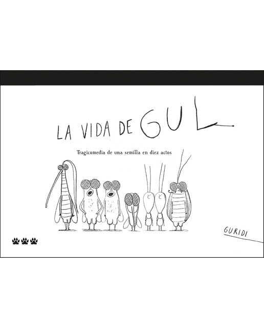 Imagen 1 de La vida de Gul: Tragicomedia de una semilla en diez actos  (Tapa dura)