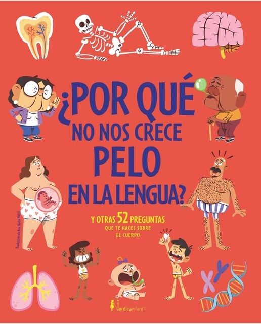 ¿Por qué no tenemos pelo en la lengua?: Y otras 52 preguntas que te haces sobre el cuerpo