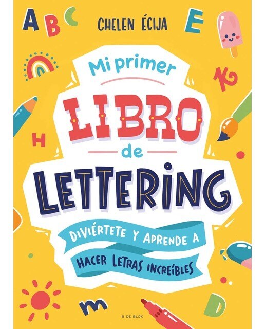 Mi primer libro de lettering: Diviértete y aprende a hacer letras increíbles  (Tapa blanda)