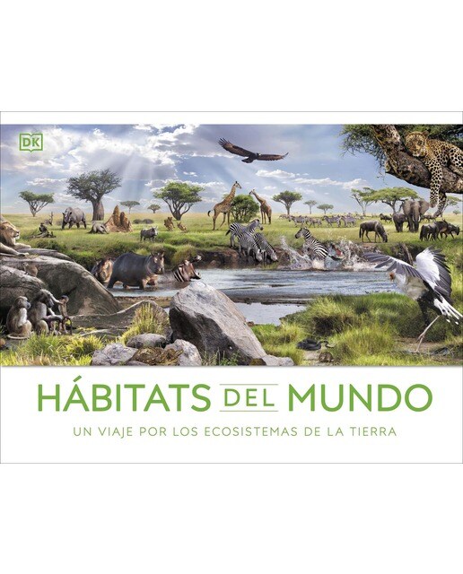 Hábitats del mundo: Un viaje por los ecosistemas de la Tierra (Tapa dura) 1