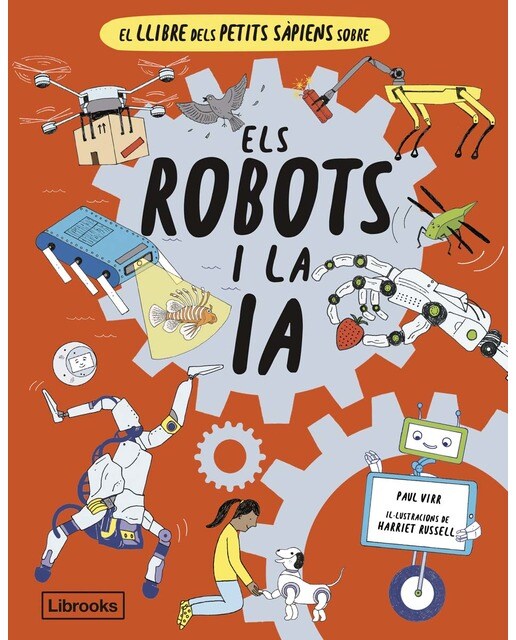 Imagen 0 de El llibre dels petits sàpiens sobre els robots i la intel·ligència artificial (Tapa dura)