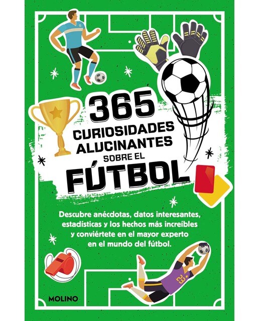365 curiosidades alucinantes sobre el fútbol: Anécdotas, datos interesantes, estadísticas y los hechos más increíbles para convertirte (Tapa blanda) 1