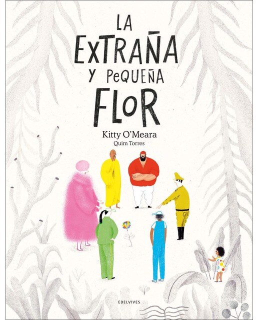 Imagen 0 de LA EXTRAÑA Y PEQUEÑA FLOR  (Tapa dura)
