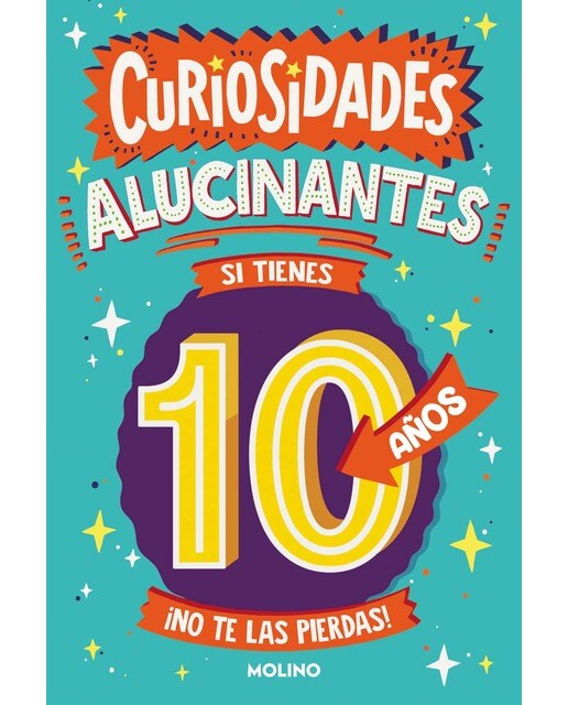 Imagen 0 de Curiosidades alucinantes si tienes 10 años: ¡No te las pierdas!  (Tapa blanda)