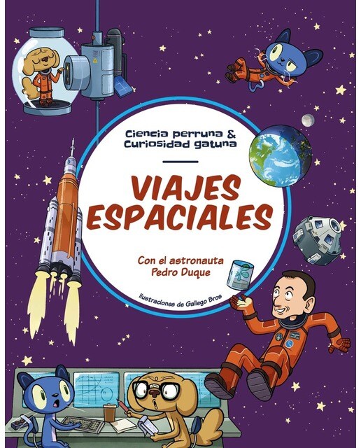 Imagen 0 de Viajes espaciales: Todo lo que siempre quisiste saber sobre la exploración espacial y solo Pedro Duque te puede explicar  (Tapa dura)